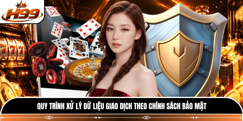 Quy trình xử lý dữ liệu giao dịch theo chính sách bảo mật