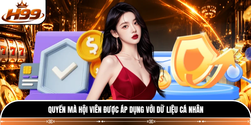 Quyền mà hội viên được áp dụng với dữ liệu cá nhân